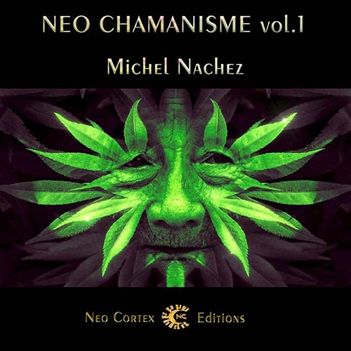 Neo Chamanisme Vol. 1 - Michel Nachez