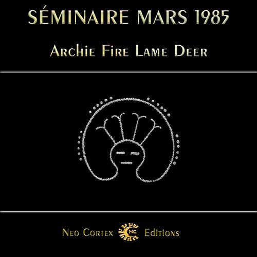 Séminaire Archie Fire Lame Deer 1985